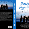 UNTUKMU PARA GURU